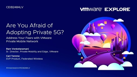 Thumbnail for entry Are You Afraid of Adopting Private 5G? Address Your Fears with VMware Private Mobile Network