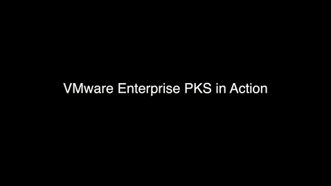 Thumbnail for entry VMware Enterprise PKS in Action.mov