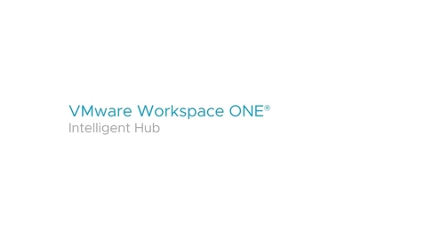 Thumbnail for entry VMware Workspace ONE Intelligent Hub