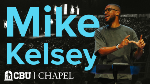 Thumbnail for CBU Chapel 02 - Mike Kelsey - 09.09.25.mp4