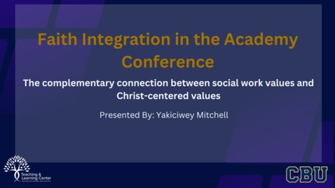Thumbnail for The complementary connection between social work values and Christ centered values (FIA Conference 2024)