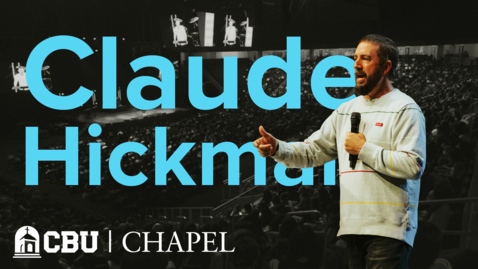 Thumbnail for CBU Chapel - Claude Hickman - 10.28.25