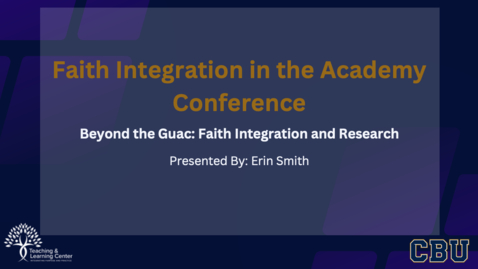 Thumbnail for Keynote: Beyond the Guac: Faith Integration and Research