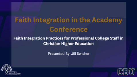 Thumbnail for Faith Integration Practices for Professional College Staff in Christian Higher Education - By Jill Swisher