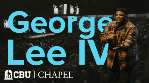 Thumbnail for CBU Chapel - George Lee IV - 11.04.25