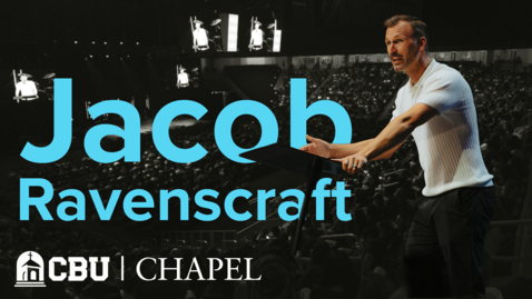 Thumbnail for CBU Chapel - Jacob Ravenscraft - 09.02.25
