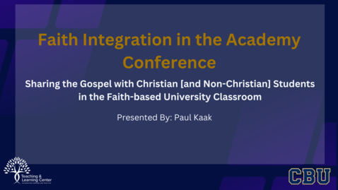 Thumbnail for Sharing the Gospel with Christian [and Non-Christian] Students in the Faith-based University Classroom  (FIA Conference 2024)
