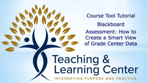 Thumbnail for entry Assessment: How to Create a Smart View of Grade Center Data