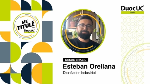 Miniatura para la entrada [Me Titulé en Duoc] Esteban Orellana - Diseñador Industrial, área productos