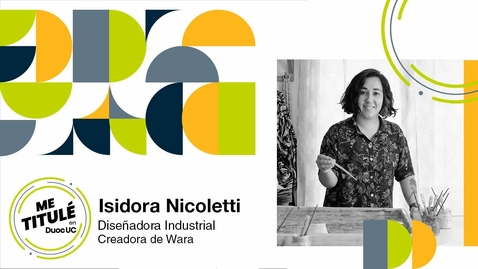 Miniatura para la entrada [Me Titulé en Duoc] Isidora Nicoletti - Diseñadora Industrial