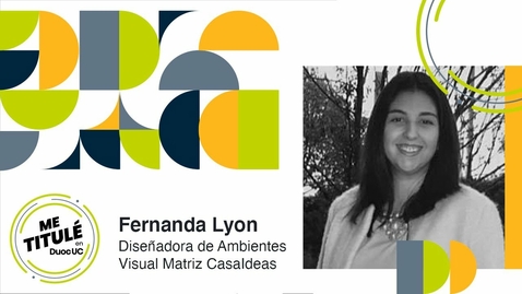 Miniatura para [Me Titulé en Duoc] Fernanda Lyon - Diseñadora de Ambientes