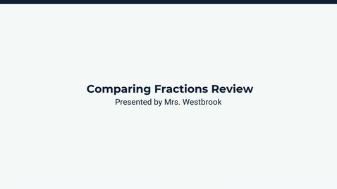 Thumbnail for Lesson 4: Comparing Fractions Review