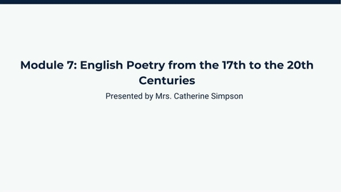 Thumbnail for Module 7: English Poetry from the 17th to the 20th Centuries