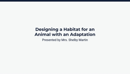 Lesson 2: Designing a Habitat for an Animal with an Adaptation