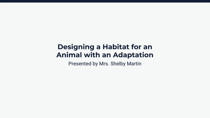 Lesson 2: Designing a Habitat for an Animal with an Adaptation