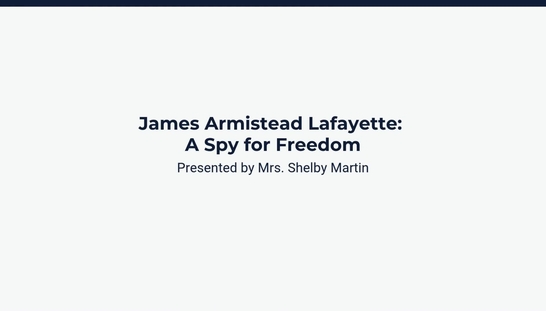 Lesson 1:  James Armistead Lafayette: A Spy for Freedom