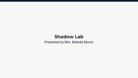 Thumbnail for !EMBR_2.6.W - Lesson: Shadow Lab