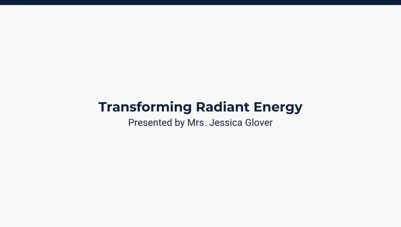 Lesson 4: Transforming Radiant Energy
