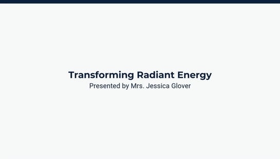 Lesson 4: Transforming Radiant Energy