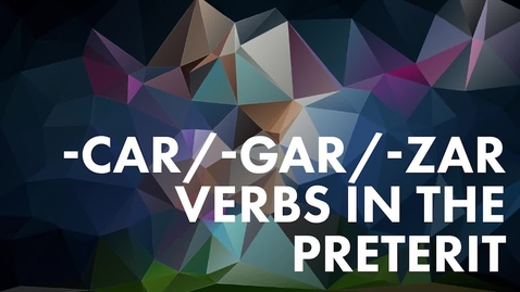 Thumbnail for -car -gar- zar Verbs in the Preterit