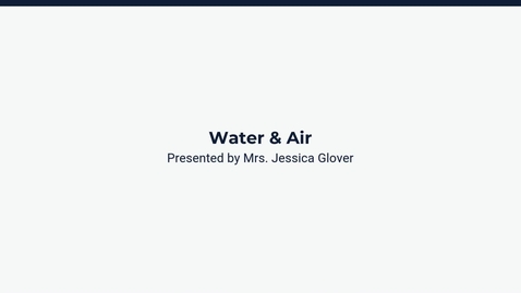 Thumbnail for Lesson 4: Water &amp; Air