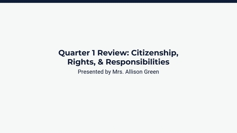 Thumbnail for Quarter 1 Review: Citizenship, Rights, &amp; Responsibilities