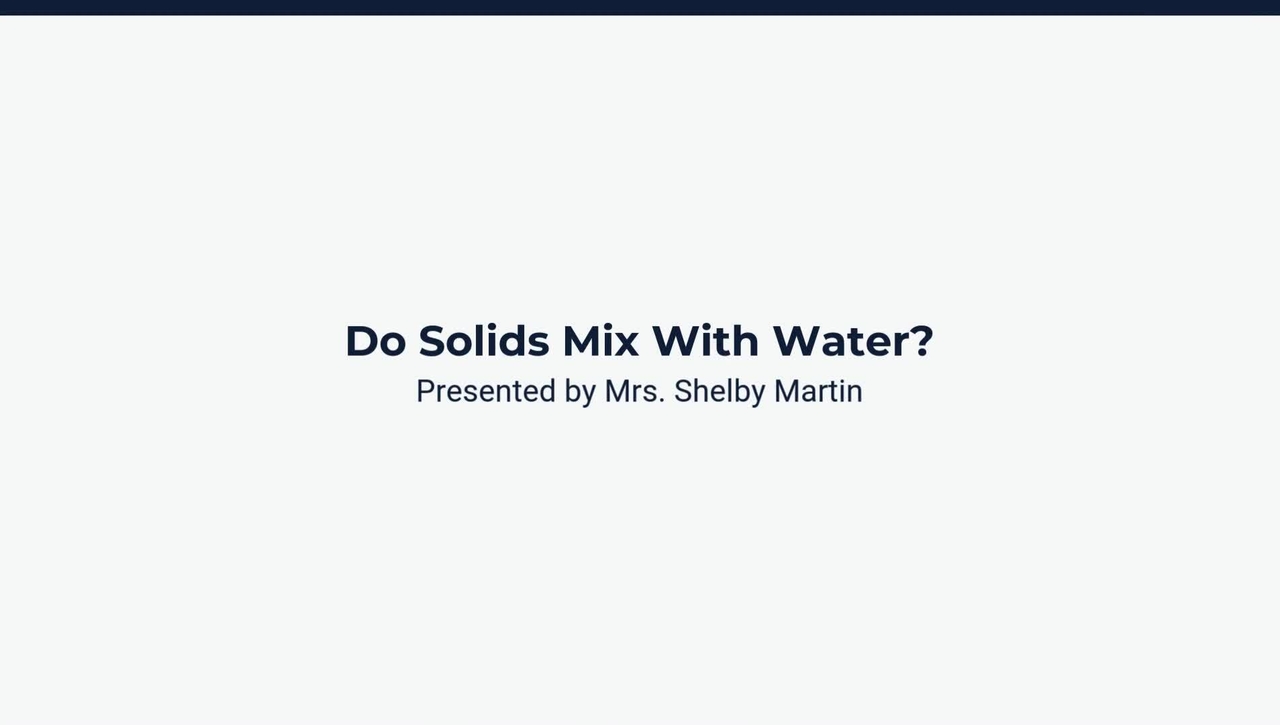 Lesson 2:  Do Solids Mix with Water?