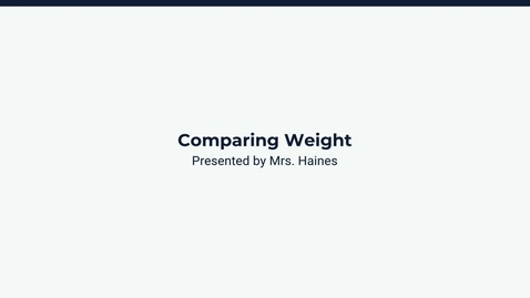 Thumbnail for Lesson 4: Comparing Weight