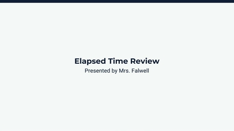 Thumbnail for Lesson 3: Elapsed Time Review