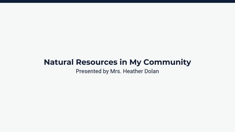 Thumbnail for Lesson 1: Natural Resources in My Community