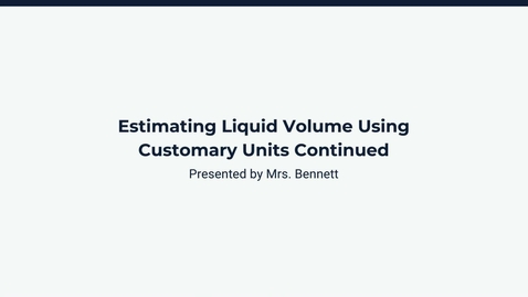 Thumbnail for Lesson 3: Estimating Liquid Volume with Customary Units Continued