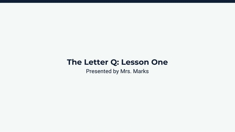 Thumbnail for Lesson 1: The Letter Q
