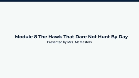 Thumbnail for Module 8 The Hawk That Dare Not Hunt By Day