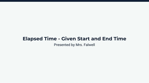 Thumbnail for Lesson 2: Given Start and End Time