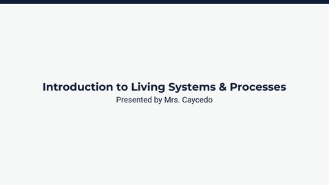 Thumbnail for Introduction to Living Systems &amp; Processes