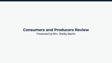 Thumbnail for Lesson 3:  Consumers and Producers Review