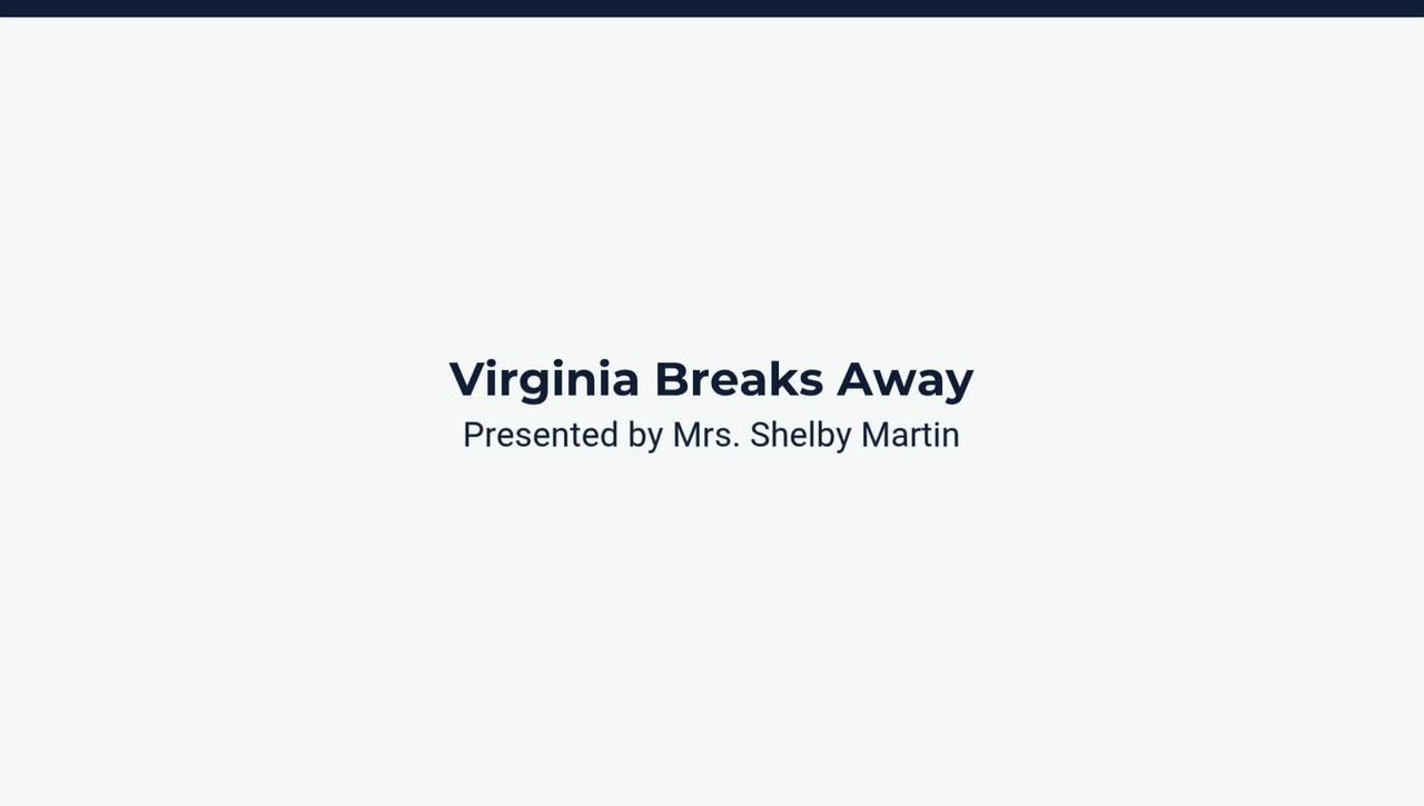 Lesson 3: Virginia Breaks Away