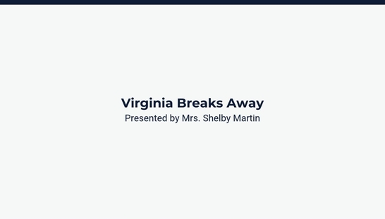 Lesson 3: Virginia Breaks Away