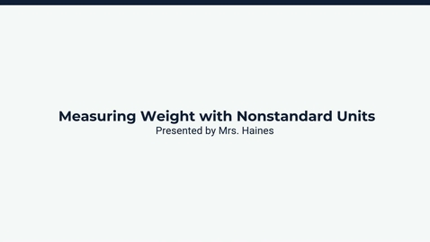 Thumbnail for Lesson 3: Measuring Weight with Nonstandard Units