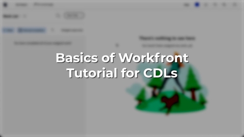 Thumbnail for Basics of Workfront Tutorial for CDLs
