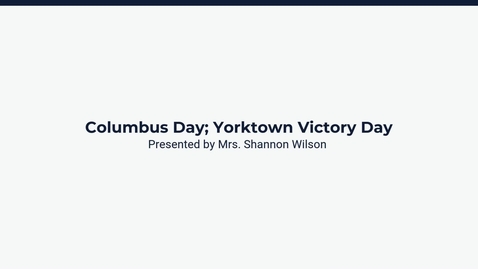 Thumbnail for Lesson 4: Columbus Day; Yorktown Victory Day