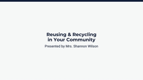 Thumbnail for Lesson 4: Reusing &amp; Recycling in your Community