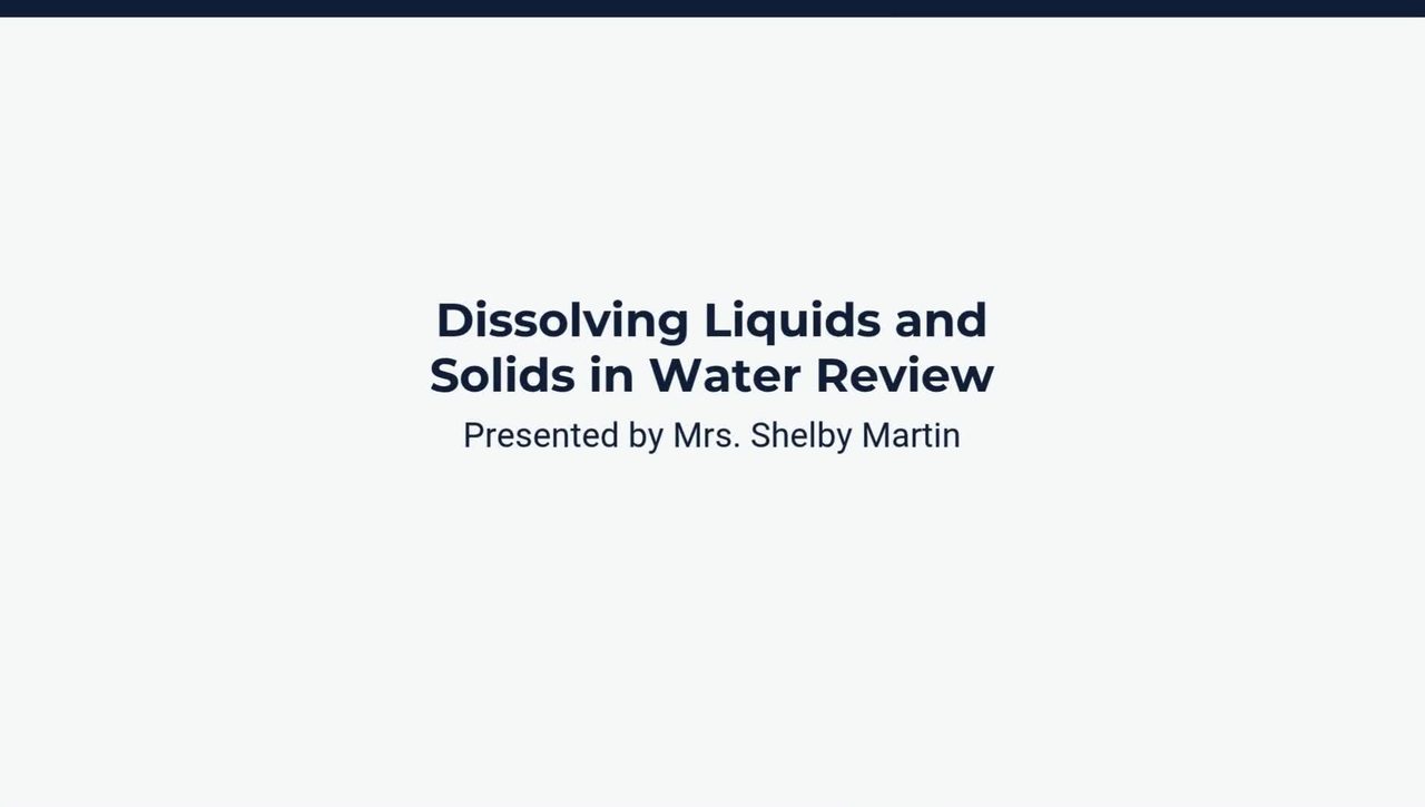Lesson 4: Dissolving Liquids and Solids in Water Review