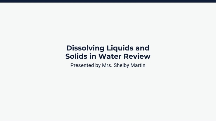 Lesson 4: Dissolving Liquids and Solids in Water Review