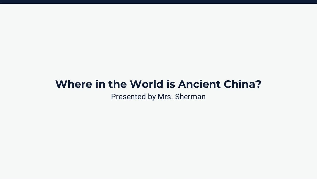 Lesson 1: Where in the World is Ancient China?