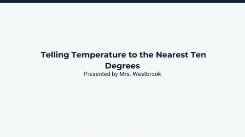 Thumbnail for Lesson 3: Telling Temperature to the Nearest Ten Degrees