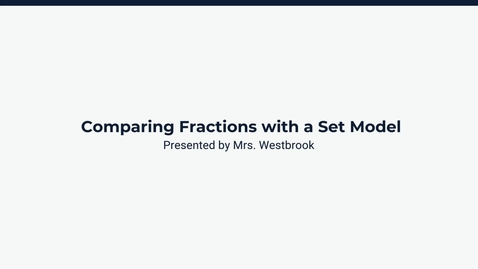 Thumbnail for Lesson 3: Comparing Fractions with a Set Model