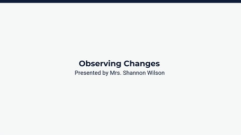 Thumbnail for Lesson 4: Observing Changes