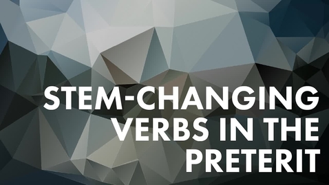 Thumbnail for Stem-Changing Verbs in the Preterit