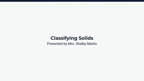Thumbnail for Lesson 4: Classifying Solids